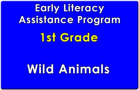 First Grade Early Literacy Assistance Wild Animals Collection