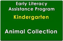 Kindergarten Early Literacy Assistance Animal Collection